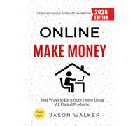 Make Money Online:: Real Ways to Earn from Home Using AI, Digital Products, Freelancing, and Affiliate Marketing