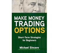Make Money Trading Options: Short-Term Strategies for Beginners (BUSINESS BOOKS)