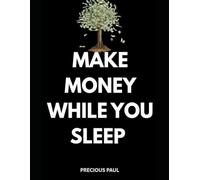 MAKE MONEY WHILE YOU SLEEP