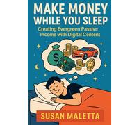 Make Money While You Sleep: Evergreen Digital Side Hustles That Earn for You Automatically (The Passive Income Hustle Series)