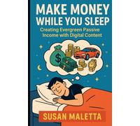Make Money While You Sleep: Evergreen Digital Side Hustles That Earn for You Automatically (The Passive Income Hustle Series)