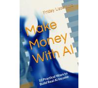 Make Money With AI: 10 Practical Ways to Build Real Ai Income