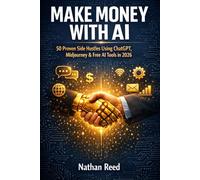 Make Money with AI: 50 Proven Side Hustles Using ChatGPT, Midjourney & Free AI Tools in 2026