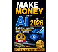 MAKE MONEY WITH AI IN 2026: How Ordinary People Build Online Income Streams Without Tech Skills