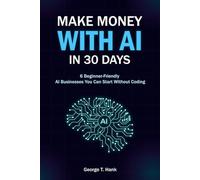 Make Money with AI in 30 Days: 6 Beginner-Friendly AI Businesses You Can Start Without Coding