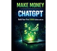 Make Money with ChatGPT: The 14-Day AI Side Hustle System for Beginners: No Experience Needed - Build Your First $1000 Online Using Simple AI ... Products (AI Solopreneur Mastery Series)