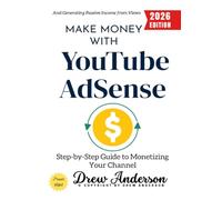 Make Money with YouTube AdSense:: Step-by-Step Guide to Monetizing Your Channel and Generating Passive Income from Views