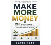 Make More Money: 200 Ways to Earn More, Save More, Grow Your Wealth, and Build Financial Freedom