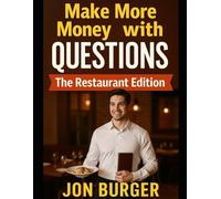 Make More Money with Questions: The Restaurant Edition