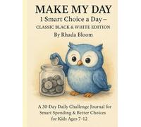MAKE MY DAY: 1 Smart Choice a Day - Classic Black & White Edition: A 30-Day Daily Challenge Journal for Smart Spending & Better Choices for Kids Ages 7-12