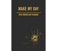 Make My Day: 2026 Weekly Workflow Planner