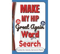 Make My Hip Great Again Word Search Puzzle Book: Word searches With Easy And Clear to Read Words about Hips, Surgery Recovery, Rehab and more | 6x9 ... For Vacations, Holidays and Leisure Time