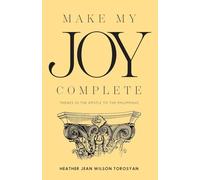 Make My Joy Complete: Themes in the Epistle to the Philippians