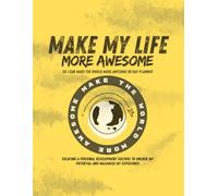 Make My Life More Awesome Planner: Creating a Personal Development Culture To Unlock My Potential and Maxamize My Experience