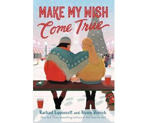 Make My Wish Come True: Doce días de fake dating. Un amor ¿real?/ Twelve Days of Fake Dates. A True Love?