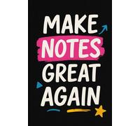 Make Notes Great Again: The Perfect Journal for When You Need to Pretend You're Organizing