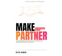Make Partner in the Age of AI: The Management Consulting Guide to Rainmaking and Becoming a Partner AI Can’t Replace