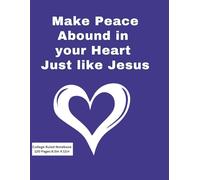 Make Peace Abound in your Heart Just like Jesus: Composition Notebook with many uses besides school, as a Journal, a Diary, for Study groups, Bible ... on the back cover you can spread the good new