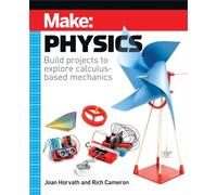 Make: Physics: Build projects to explore calculus-based mechanics