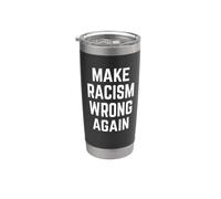 Make Racism Wrong Again Design for Demonstrations Vaso térmico de acero inoxidable de doble pared