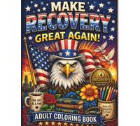 Make Recovery Great Again: A Sobriety and Serenity Adult Coloring Book