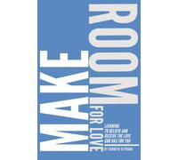 Make Room For Love: Learning to Believe and Receive the Love God Has for You