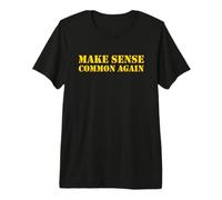 Make Sense Common Again Camiseta Premium