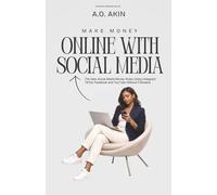 Make Seven Figures Online with Social Media: The New Money Rules: Using Instagram, TikTok, Facebook, and YouTube Without Followers: 4 (The Pocket Guide Series by A. O. Akin)