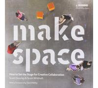 Make Space: How to Set the Stage for Creative Collaboration