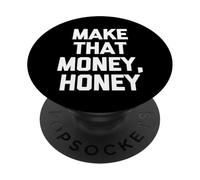 Make That Money, Honey - Divertido Dicho sarcástico y Genial Novedad PopSockets PopGrip Adhesivo