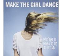 Make the Girl Dance - Everything Is Gonna Be Ok