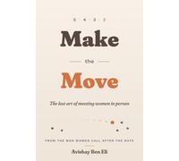 Make the Move: The Lost Art of Meeting Women in Person