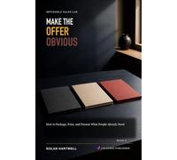 Make the Offer Obvious: How to Package, Price, and Present What People Already Need (Impossible Sales Lab)