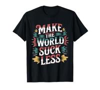 Make The World Suck Less Influencia de la bondad - Camiseta