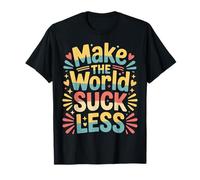 Make The World Suck Less Influencia de la bondad |- Camiseta
