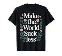 Make The World Suck Less Influencia de la bondad - Camiseta