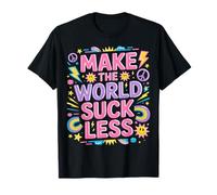 Make The World Suck Less Influencia de la bondad - Camiseta