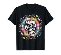 Make The World Suck Less Influencia de la bondad - Camiseta