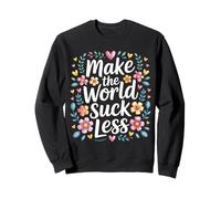 Make The World Suck Less Influencia de la bondad - Sudadera
