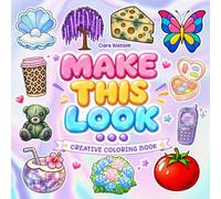 Make This Look Coloring Book: Create the Funniest Characters with Drawing, Coloring & Imagination