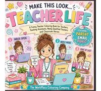 Make This Look... Teacher Life: A Funny Teacher Colouring Book for Teachers, Teaching Assistants, Newly Qualified Teachers and Classroom Heroes