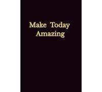 Make Today Amazing: Lined Notebook 6x9-Black &Gold Motivational Journal,100 Pages