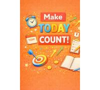 Make Today Count - Motivational Notebook: Daily Productivity Journal for Goals, Ideas, Planning and Positive Focus