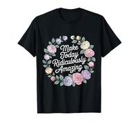 Make Today Ridiculously Amazing Mentalidad - Camiseta