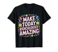 Make Today Ridiculously Amazing Mentalidad |- Camiseta