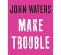 Make Trouble (ebook)