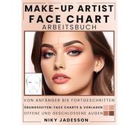 Make-up Artist Face Chart Arbeitsbuch: Vom Anfänger bis zum Fortgeschrittenen - Ein geführter Raum zum Erstellen, Testen und Verfeinern von ... zur Verbesserung deiner Fähigkeiten. Pädagog