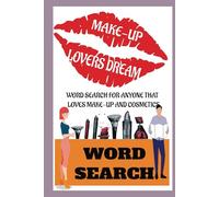 Make-up Lovers Dream Word Search Puzzle Book: Word Search Puzzle with easy-to-read print about make-up, women and men make-up products, cosmetics, w/ ... for home, work, vacation, theatre, gifts