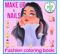 Make up & nails fashion colorong book: fashion coloring book