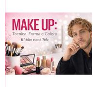 Make up Tecnica, Forma e colore: Il volto come tela